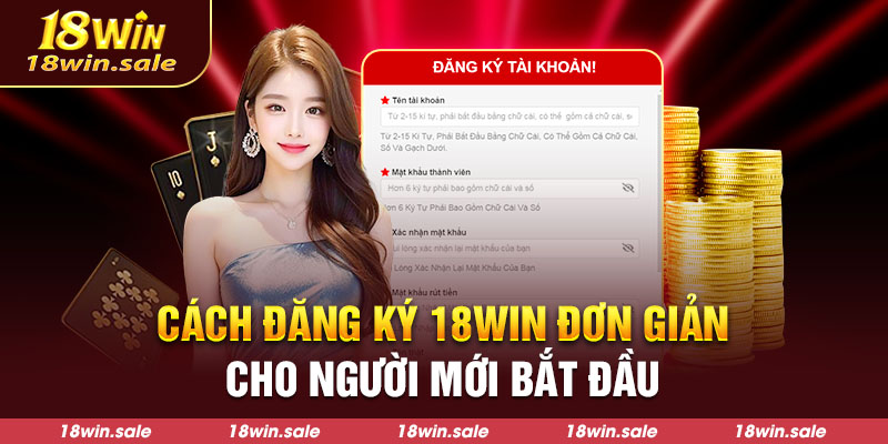 Cách đăng ký 18Win đơn giản cho người mới bắt đầu