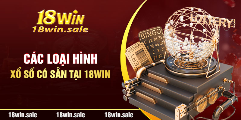 Các loại hình xổ số có sẵn tại 18Win