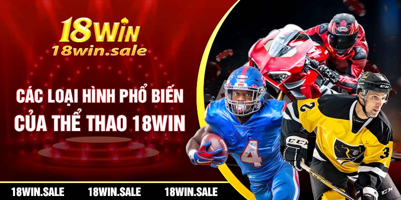 Các loại hình phổ biến của thể thao 18WIN