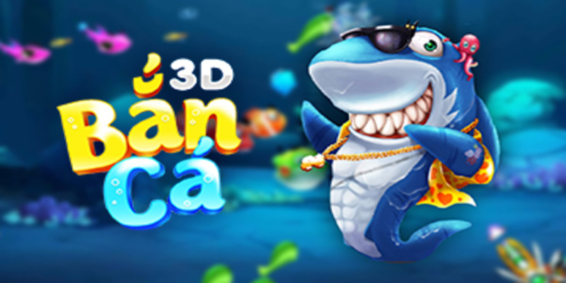 Bắn cá 3D